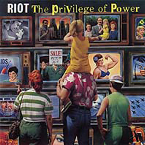 Riot The Privilege of Power