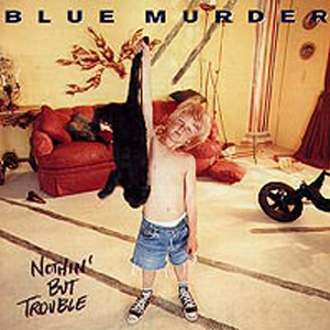 Blue Murder Nothin But Trouble