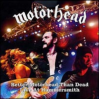 Better Motorhead Than Dead<br>Live at Hammersmith<br><div class=small>DISC 1</div> cd cover
